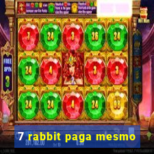 7 rabbit paga mesmo